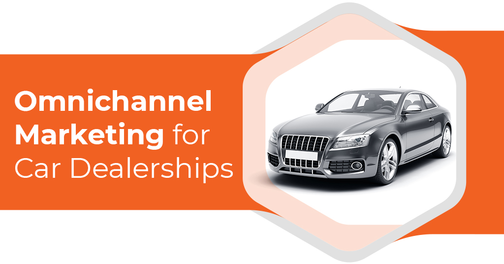 Omnichannel-Marketing-for-Car-Dealerships