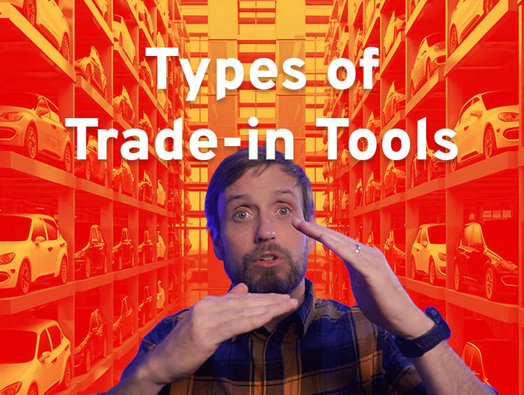 What’s the Best Trade-in Tool for My Dealership