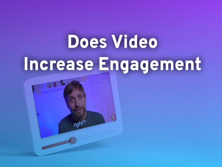 Does Video Increase Engagement