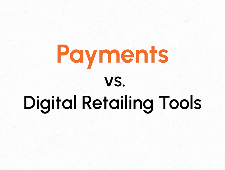 Payments versus Digital retailing tools