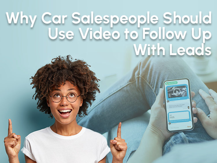 A title image for Why Car Salespeople should use video to follow up with leads